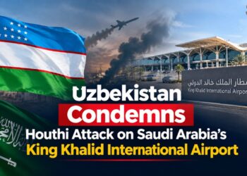Uzbekistan Condemns Houthi Attack on Saudi Arabia’s King Khalid International Airport
